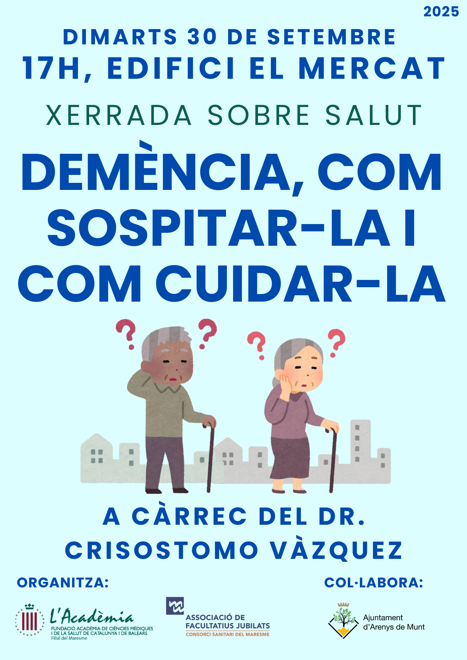 Demència, com sospitar-la i com cuidar-la ( a càrrec del Dr. Crisostomo Vàzquez )